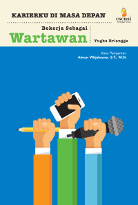 Image of KARIERKU  DI MASA DEPAN : BEKERJA SEBAGAI WARTAWAN