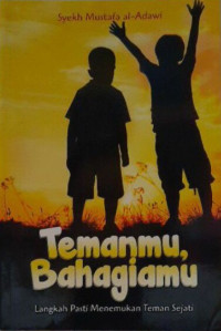 Image of Temanmu, Bahagiamu : Langkah Pasti Menemukan Teman Sejati